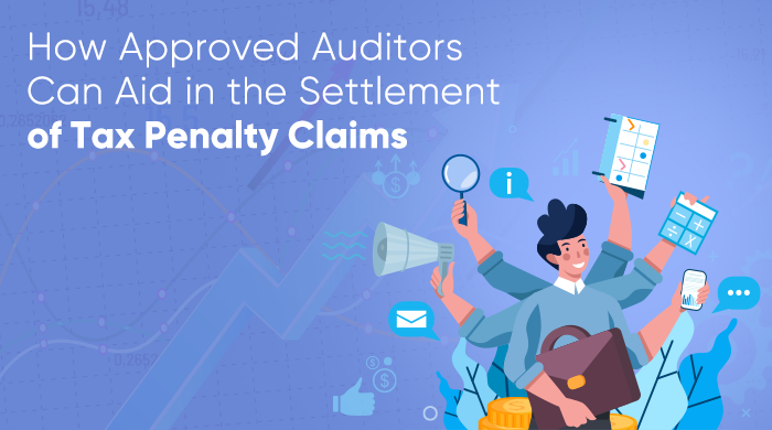 How Approved Auditors Can Aid in the Settlement of Tax Penalty Claims
