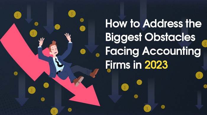 How to Address the Biggest Obstacles Facing Accounting Firms in 2023