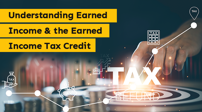 Understanding Earned Income and the Earned Income Tax Credit