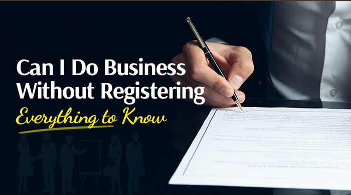 Can I Do Business Without Registering: Everything to Know