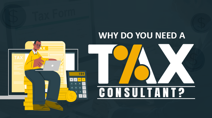 Why Do You Need a Tax Consultant?