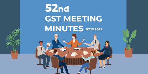 52nd GST MEETING MINUTES 07.10.2023