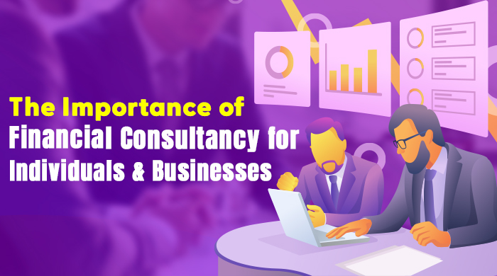 The Importance of Financial Consultancy for Individuals and Businesses