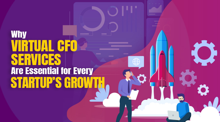 Why Virtual CFO Services Are Essential for Every Startup’s Growth