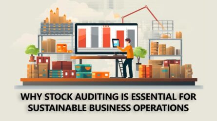 Why Stock Auditing Is Essential for Sustainable Business Operations