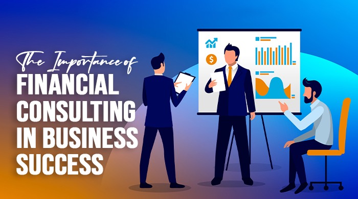 The Importance of Financial Consulting in Business Success